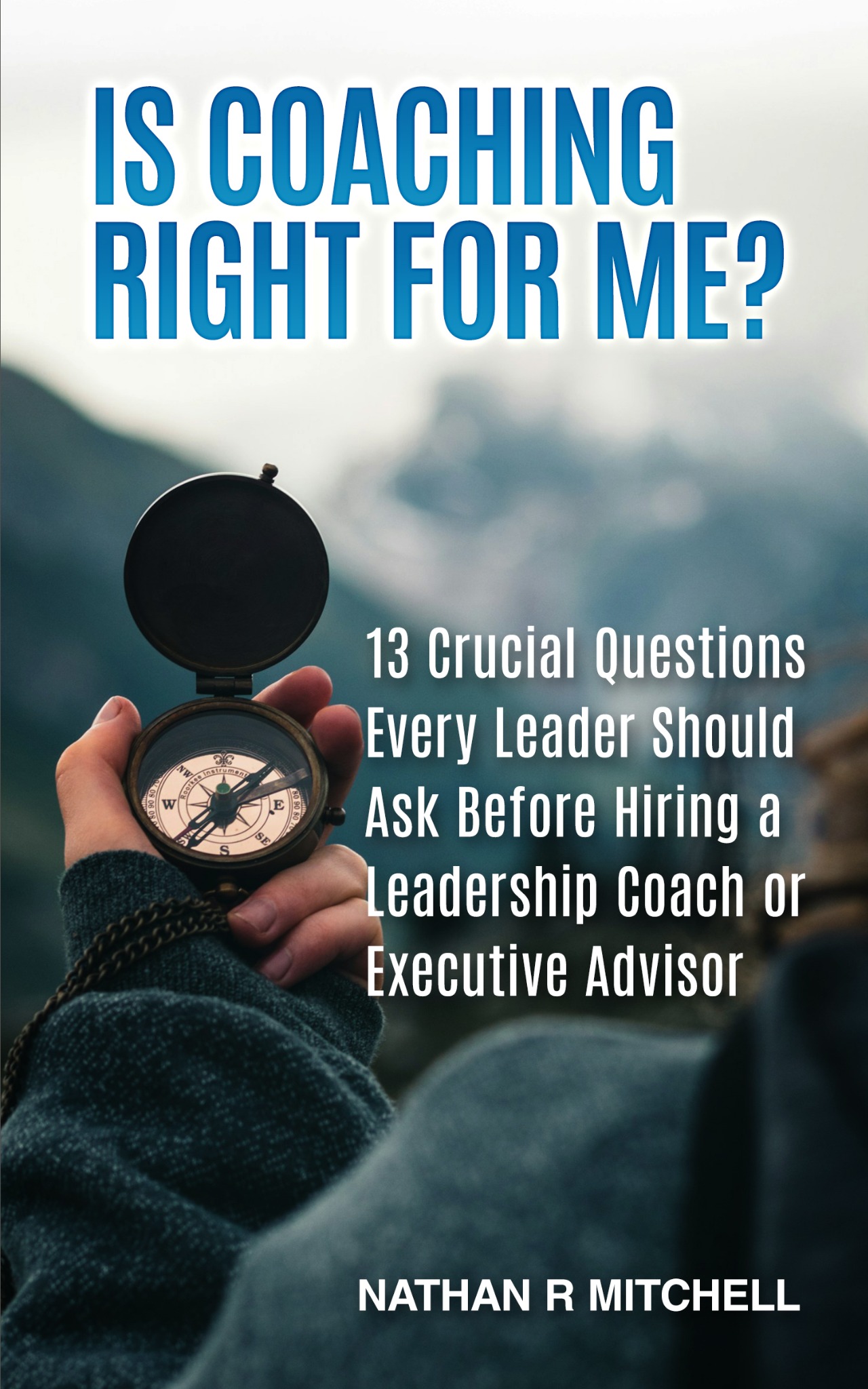 Is Coaching Right For Me? by Nathan R. Mitchell